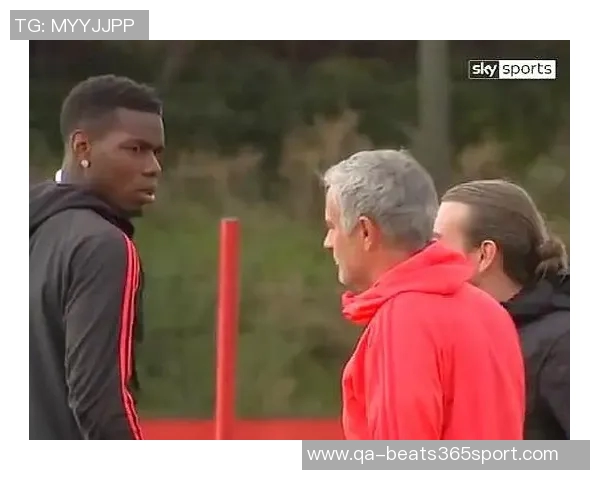 穆里尼奥被曝黑料与博格巴争端背后内幕引发关注